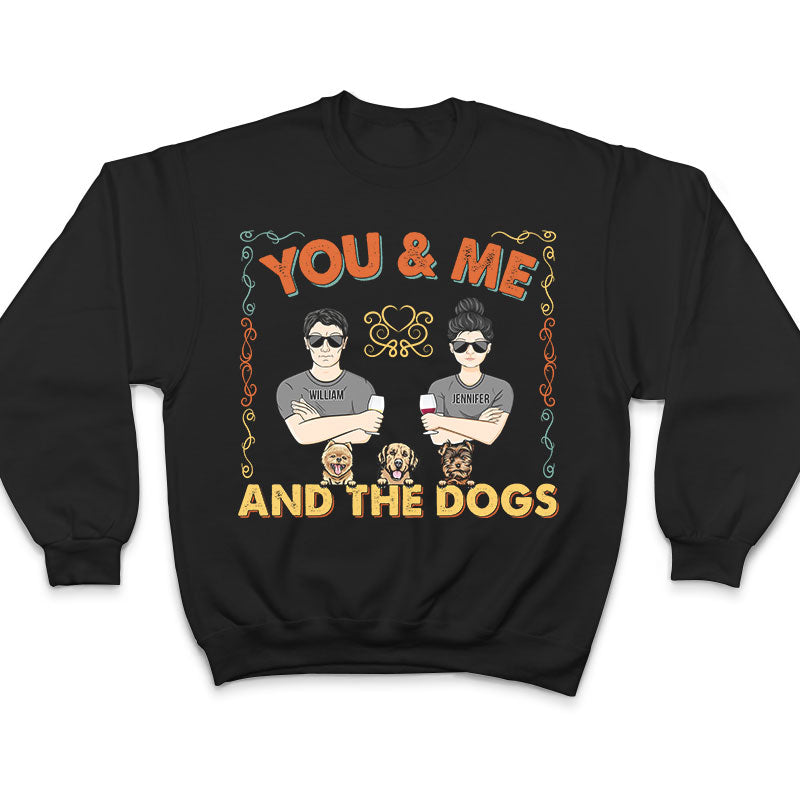 Couple You & Me And The Dogs - Gift For Couple - Personalized Custom T Shirt