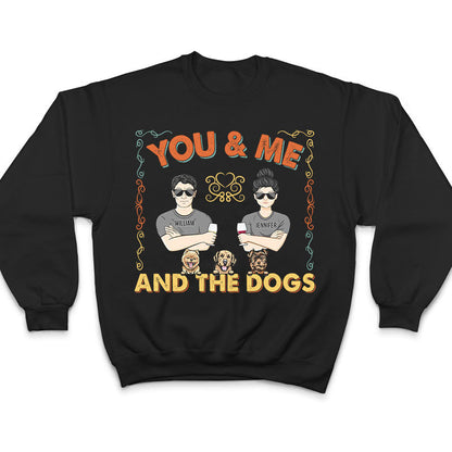 Couple You & Me And The Dogs - Gift For Couple - Personalized Custom T Shirt
