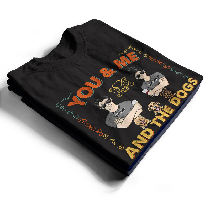 Couple You & Me And The Dogs - Gift For Couple - Personalized Custom T Shirt