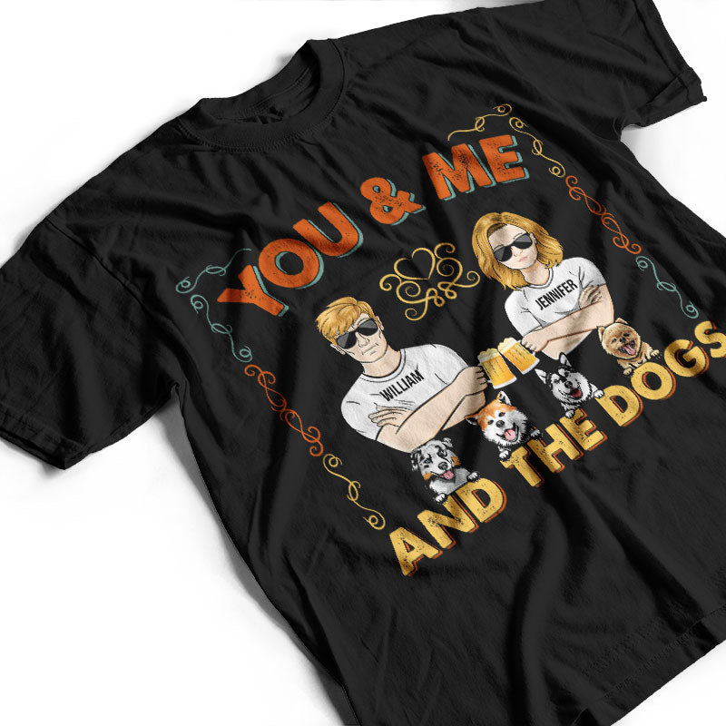 Couple You & Me And The Dogs - Gift For Couple - Personalized Custom T Shirt