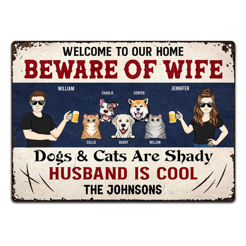 Family Couple Beware Of Wife Dogs & Cats Are Shady - Gift For Dog Lovers & Cat Lovers - Personalized Custom Classic Metal Signs