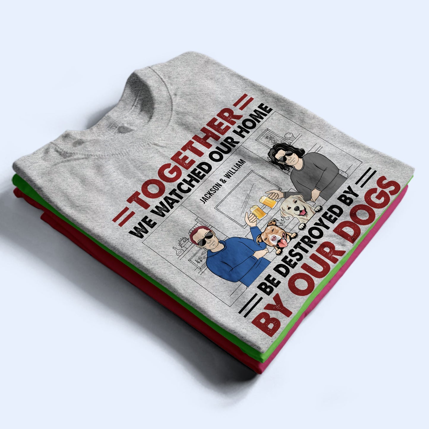 Couple Together We Watched Our Home Be Destroyed By Dog Cat Pet With Husband Wife - Gift For Dog Lovers & Cat Lovers - Personalized Custom T Shirt