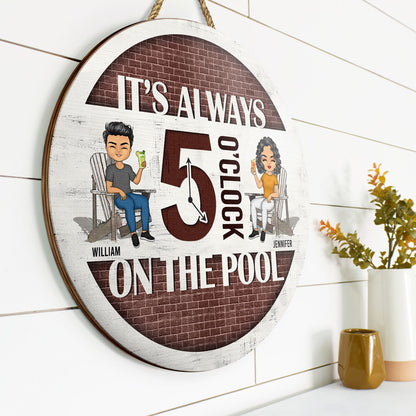 It's Always 5 O’clock - Home Decor For Patio, Pool, Deck, Bar - Personalized Custom Wood Circle Sign