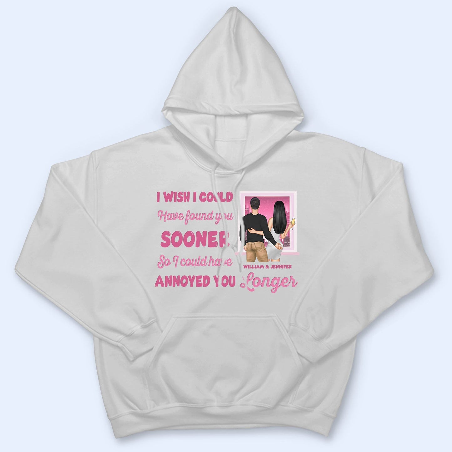 I Could Have Annoyed You Longer - Gift For Couples - Personalized Custom T Shirt