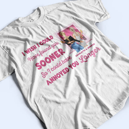 I Could Have Annoyed You Longer - Gift For Couples - Personalized Custom T Shirt