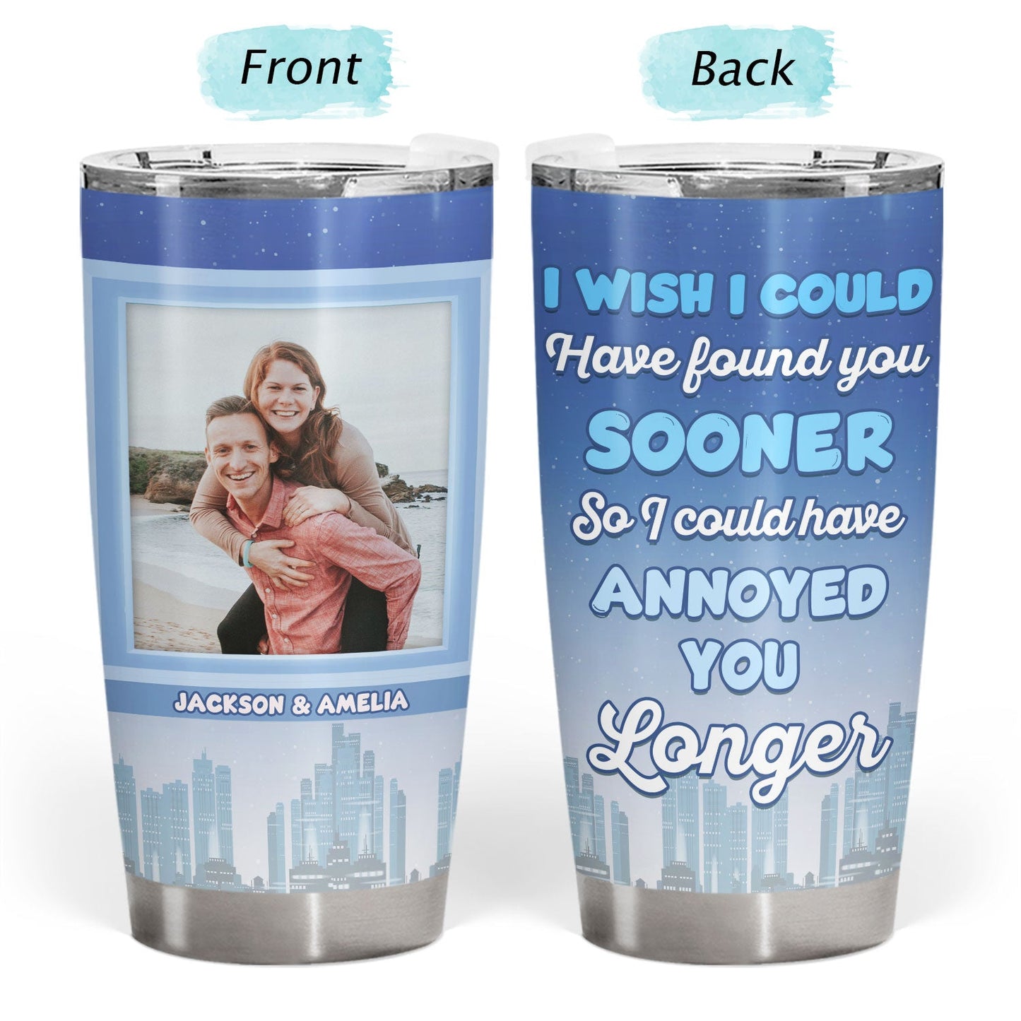 Custom Photo I Could Have Annoyed You Longer - Gift For Couples - Personalized Custom Tumbler