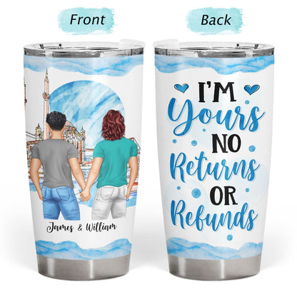 I'm Yours No Returns Or Refunds - Gift For Wife, Couples - Personalized Custom Tumbler