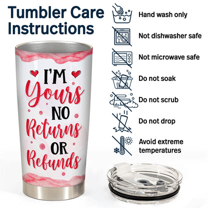 I'm Yours No Returns Or Refunds - Gift For Wife, Couples - Personalized Custom Tumbler