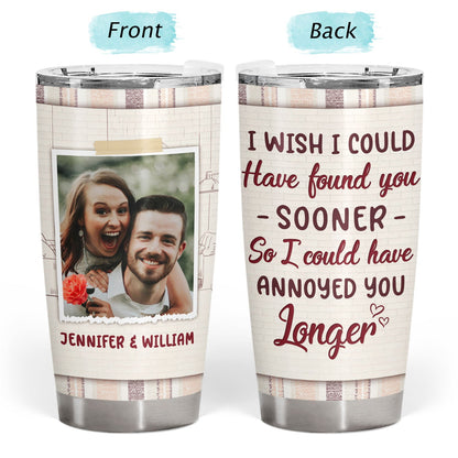 Custom Photo I Could Have Found You Sooner - Gift For Couple - Personalized Custom Tumbler