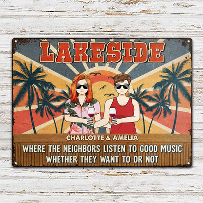 Where The Neighbors Listen To Good Music - Gift For Couple - Personalized Custom Classic Metal Signs