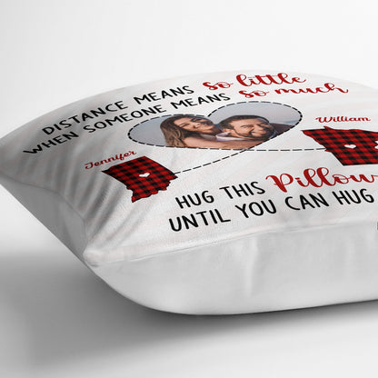 Custom Photo Someone Means So Much Long Distance - Family Gift - Personalized Pillow