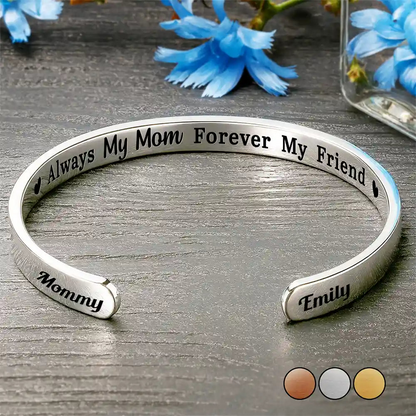Always My Mother Forever My Friend - Personalized Bangle Bracelet Cuff