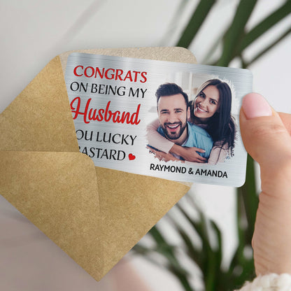 Custom Photo Congrats On Being My Husband - Anniversary Gift For Spouse, Lover, Couple - Personalized Aluminum Wallet Card