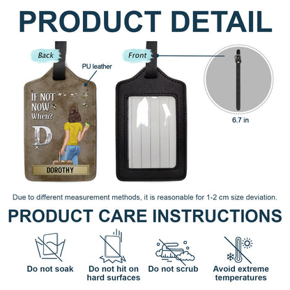 If Not Now When - Gift For Travelers, Traveling Lovers, Him, Her - Personalized Luggage Tag