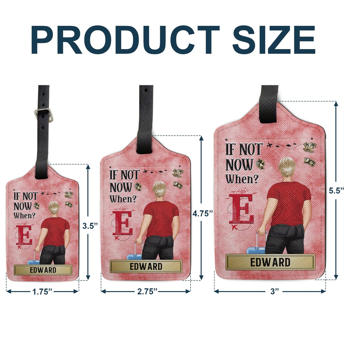 If Not Now When - Gift For Travelers, Traveling Lovers, Him, Her - Personalized Luggage Tag