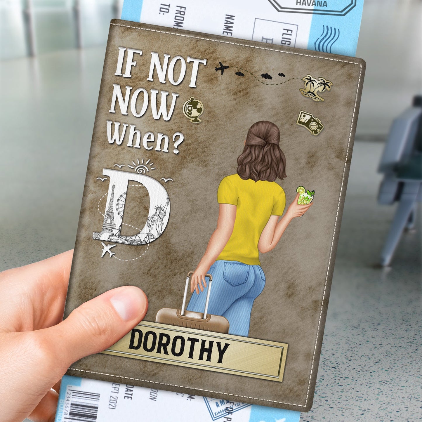 If Not Now When - Gift For Travellers, Travelling Lovers, Him, Her - Personalized Passport Cover, Passport Holder