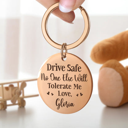 Drive Safe No One Else Will Tolerate Me - Gift For Couples, Husband, Wife - Personalized Keyring