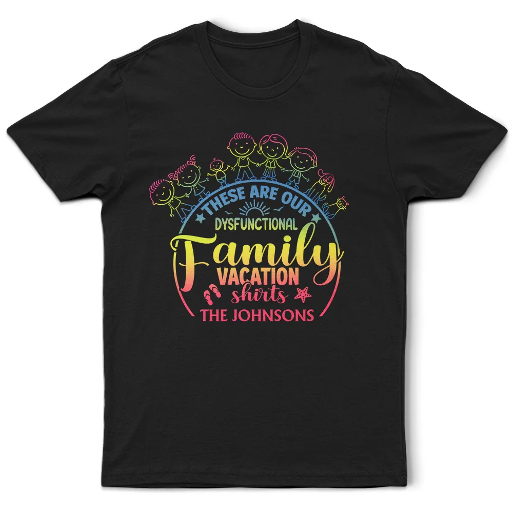 These Are Our Dysfuntional Family Vacation - Personalized T Shirt