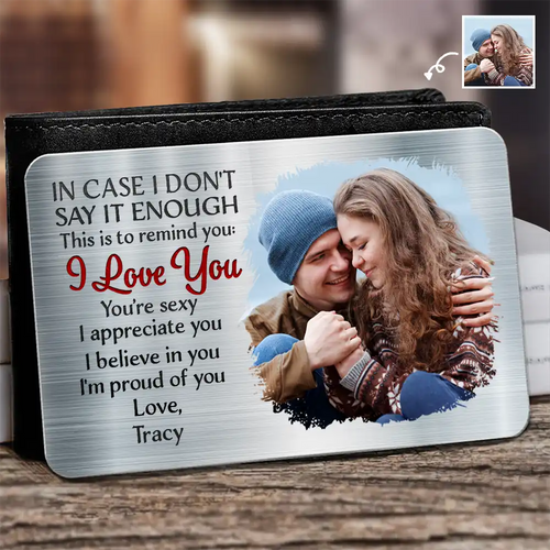 Custom Photo In Case I Don't Say It Enough Couple - Personalized Aluminum Wallet Card