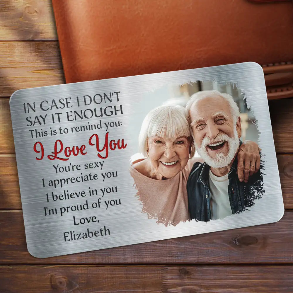 Custom Photo In Case I Don't Say It Enough Couple - Personalized Aluminum Wallet Card