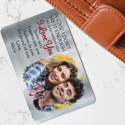 Custom Photo In Case I Don't Say It Enough Couple - Personalized Aluminum Wallet Card