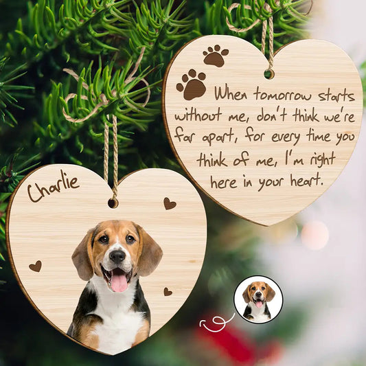 Custom Photo When Tomorrow Starts Without Me Memorial Dog Cat - Personalized Wooden Ornament Print 2 Sides