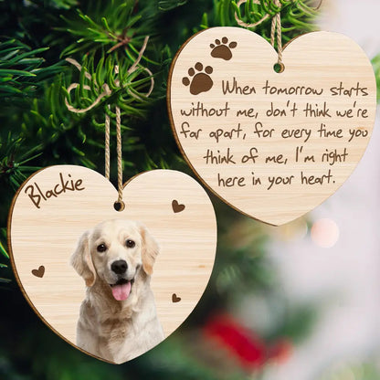 Custom Photo When Tomorrow Starts Without Me Memorial Dog Cat - Personalized Wooden Ornament Print 2 Sides