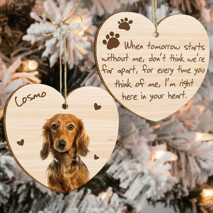 Custom Photo When Tomorrow Starts Without Me Memorial Dog Cat - Personalized Wooden Ornament Print 2 Sides