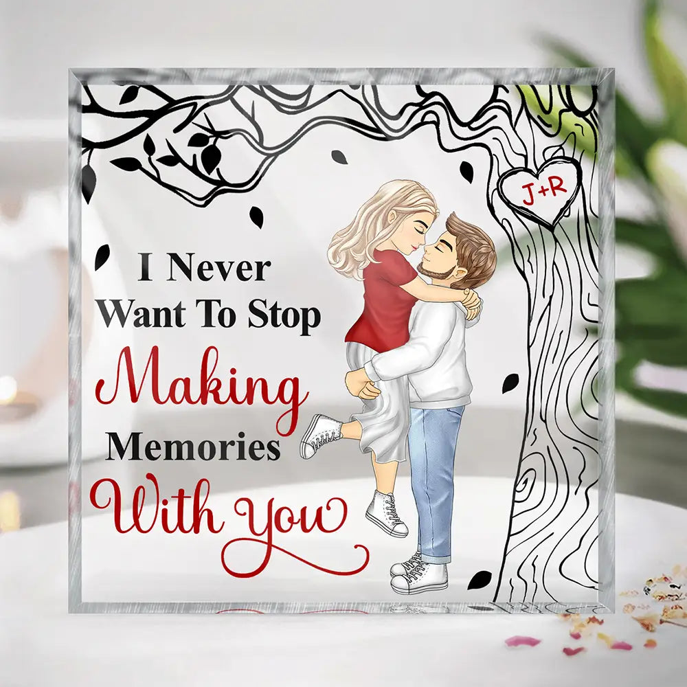 I Never Want To Stop Making Memories With You - Personalized Square Shaped Acrylic Plaque