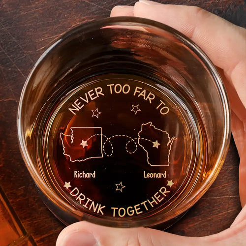 Never Too Far To Drink Together - Personalized Engraved Whiskey Glass