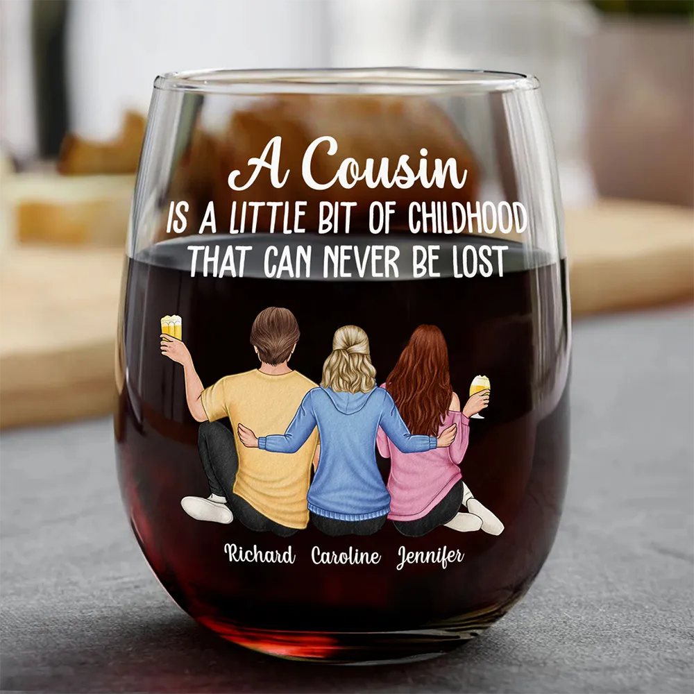 A Cousin Is A Little Bit Of Childhood - Personalized Stemless Wine Glass