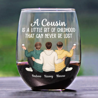 A Cousin Is A Little Bit Of Childhood - Personalized Stemless Wine Glass