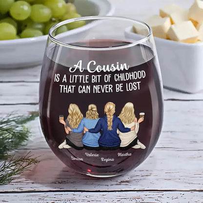 A Cousin Is A Little Bit Of Childhood - Personalized Stemless Wine Glass