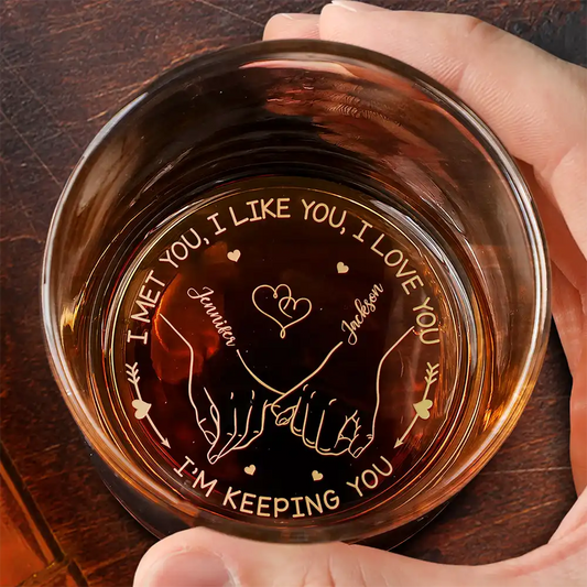 I Met You I Like You I Love You - Personalized Engraved Whiskey Glass