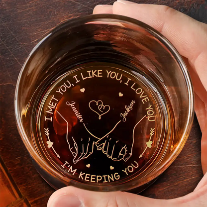 I Met You I Like You I Love You - Personalized Engraved Whiskey Glass