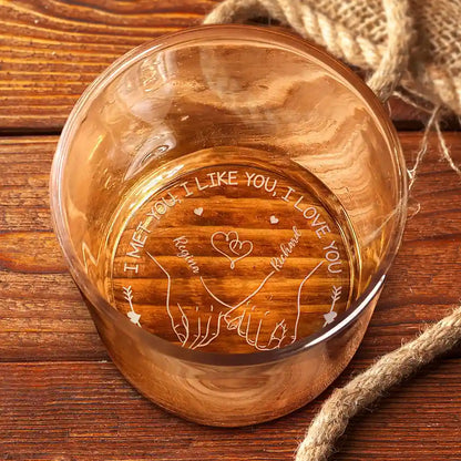 I Met You I Like You I Love You - Personalized Engraved Whiskey Glass
