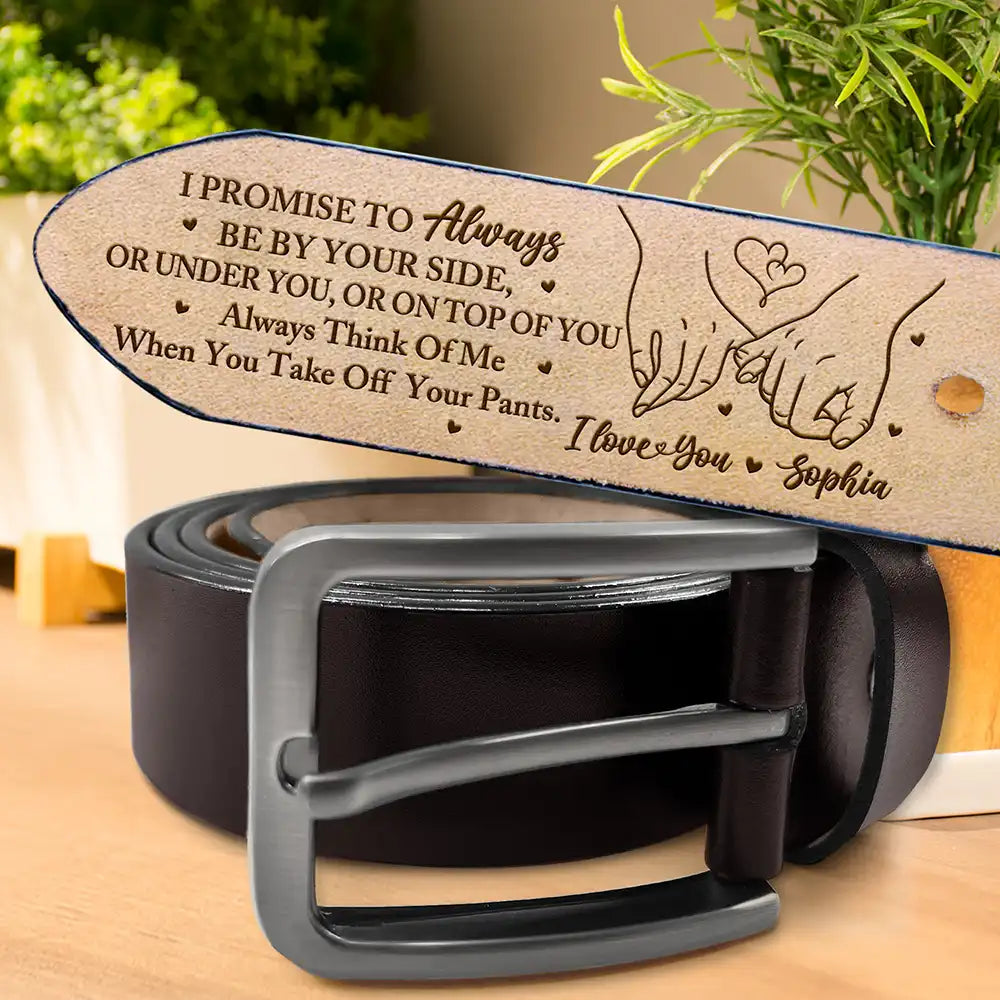 I Promise To Always Be By Your Side - Personalized Engraved Leather Belt