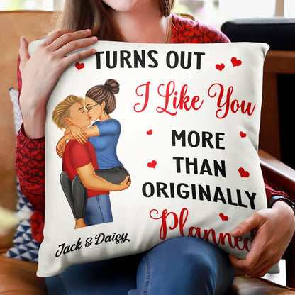 Turns Out I Like You More Than Originally Planned Couple - Personalized Pillow