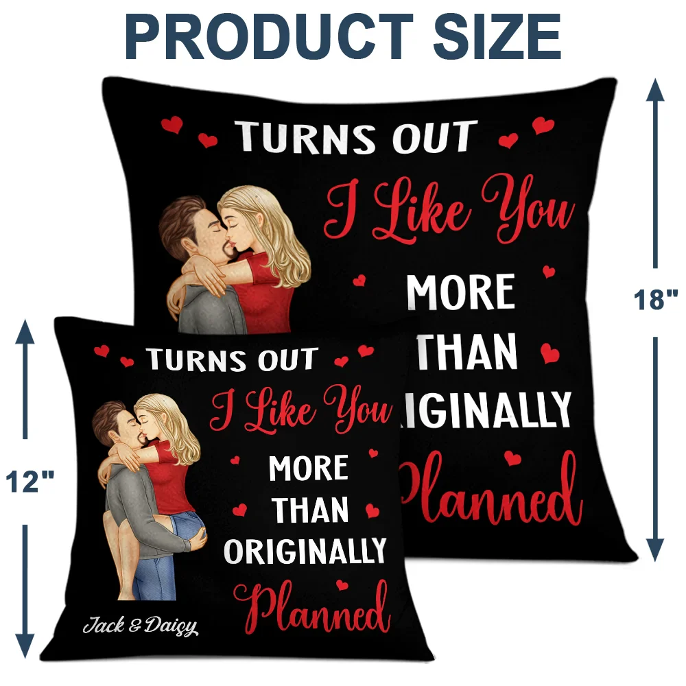 Turns Out I Like You More Than Originally Planned Couple - Personalized Pillow