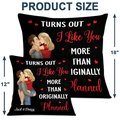 Turns Out I Like You More Than Originally Planned Couple - Personalized Pillow