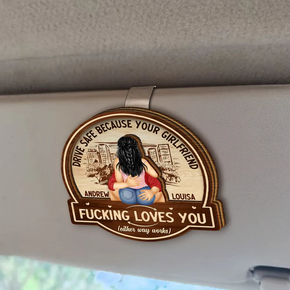 Hugging Couple Drive Safe Because Your Wife Loves You - Personalized Custom Shaped Car Visor Clip