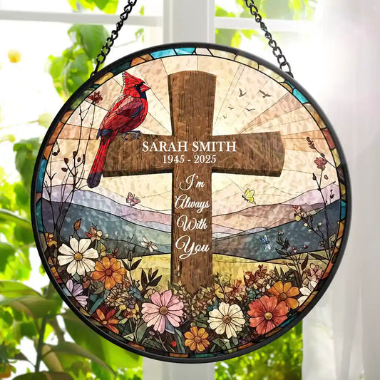 I'm Always With You Memorial - Personalized Stained Glass Window Hanging Suncatcher