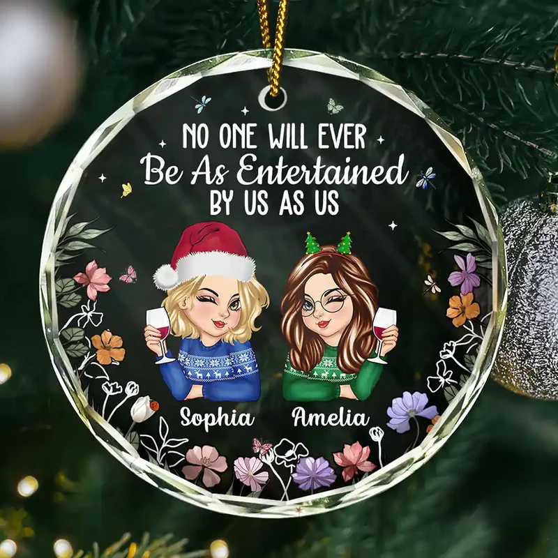 No One Will Ever Be As Entertained By Us As Us Bestie - Personalized Circle Acrylic Ornament
