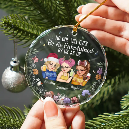 No One Will Ever Be As Entertained By Us As Us Bestie - Personalized Circle Acrylic Ornament