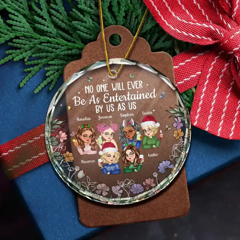 No One Will Ever Be As Entertained By Us As Us Bestie - Personalized Circle Acrylic Ornament