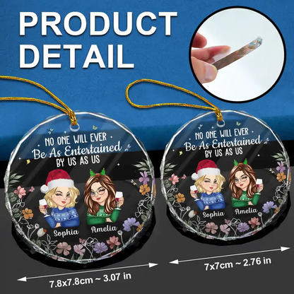No One Will Ever Be As Entertained By Us As Us Bestie - Personalized Circle Acrylic Ornament