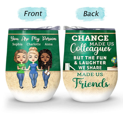 Chance Made Us Colleagues Teacher - BFF Bestie Gift - Personalized Custom Wine Tumbler