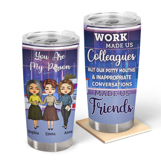 Work Made Us Colleagues Friends - BFF Bestie Gift - Personalized Custom Tumbler