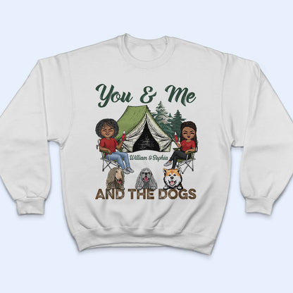 You & Me And The Dogs Camping Husband Wife - Couple Gift - Personalized Custom T Shirt