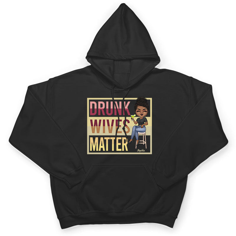 Drunk Wives Matter Drinking Woman - Gift For Wife - Personalized Custom T Shirt